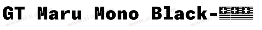 GT Maru Mono Black字体转换 GT Maru Mono Black字体转换